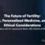 Dr. Lawrence Werlin - Future of Fertility