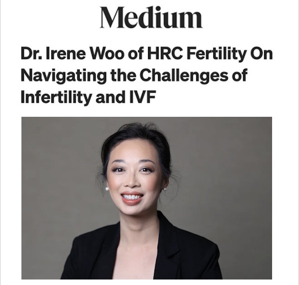 Dr. Woo interviewed on Medium Magazine discussing infertility and IVF