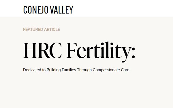 HRC Fertility Featured in Conejo Valley Magazine HRC Fertility Featured in Conejo Valley Magazine
