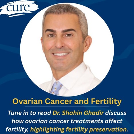 Dr. Shahin Ghadir discusses how ovarian cancer treatment affects fertility.