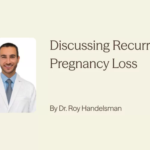 Discussing recurring pregnancy loss with Dr. Roy Handelsman.