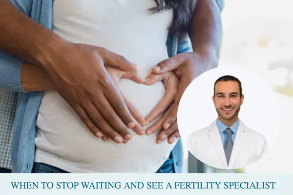 when-to-seek-fertility-care-600X400 Dr. Roy Handelsman discusses when to seek fertility care.